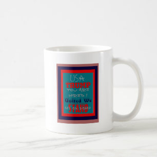 USA Trump You Are Hired! United We Stand Kunstprin Tasse