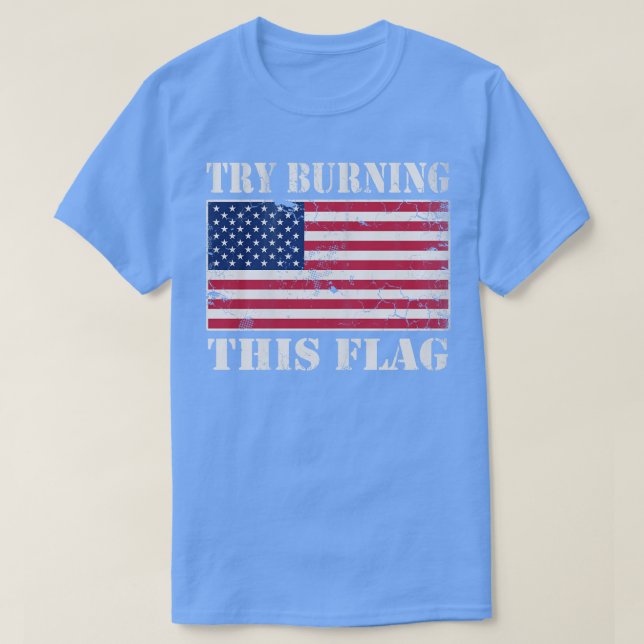 USA versuchen, diese Flagge zu brennen Amerika Pat T-Shirt (Design vorne)