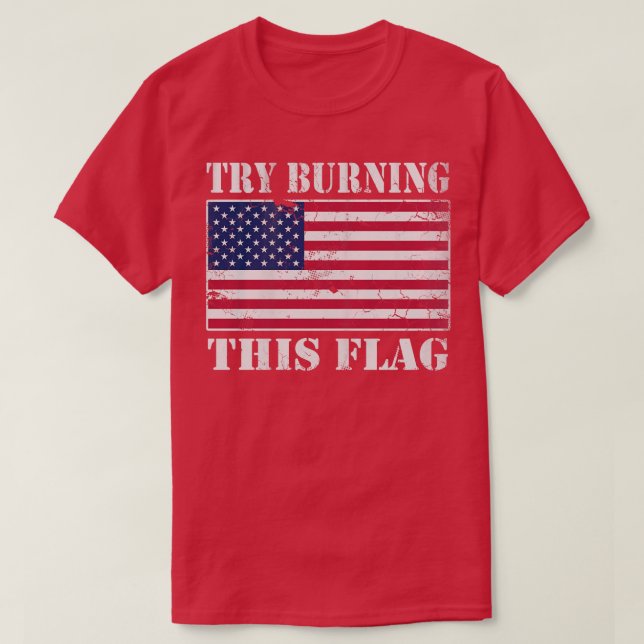 USA versuchen, diese Flagge zu brennen Amerika Pat T-Shirt (Design vorne)