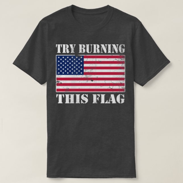 USA versuchen, diese Flagge zu brennen Amerika Pat T-Shirt (Design vorne)