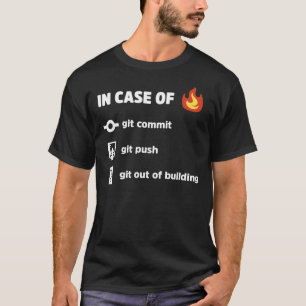 Use Git In Case of Fire v2 - Funny Programming Jok T-Shirt