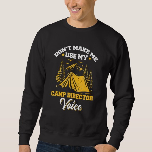 Use My Camp Director Voice Camping Camper Camp Dir Sweatshirt (Vorderseite)