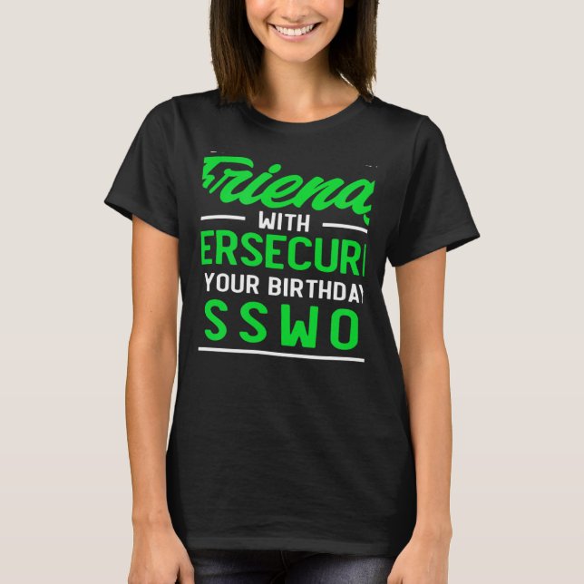 Use Your Birthday As Password Cyber Security Exper T-Shirt (Vorderseite)
