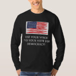 Use your voice and vote T-Shirt<br><div class="desc">This long sleeve black shirt includes the US Flag and reminds you to use your voice to vote.</div>