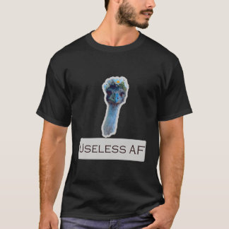 Useless Af Emu T-Shirt