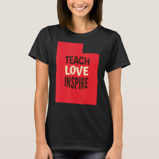 Utah Teacher Teach, Liebe, Inspiriert T-Shirt