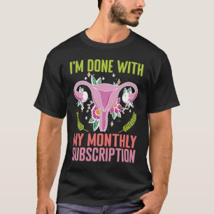 Uterus Ich bin mit meinem monatlichen Abonnementhy T-Shirt