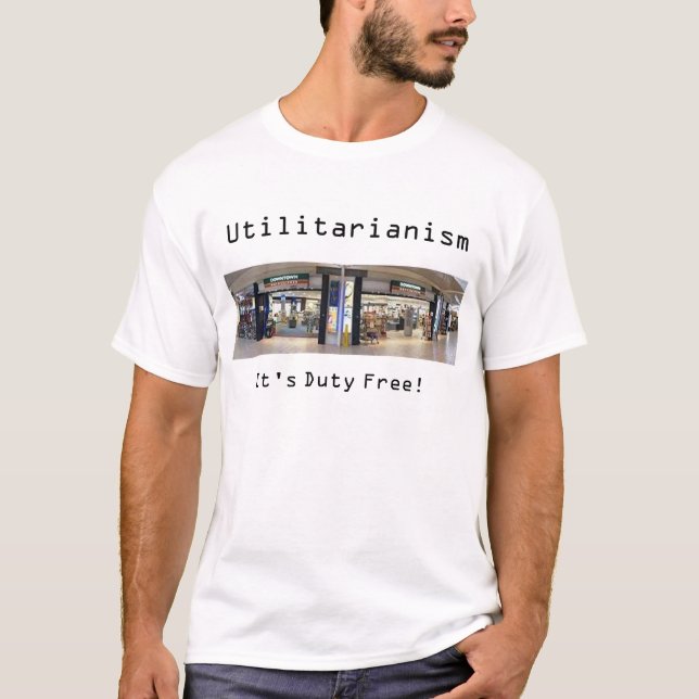Utilitarianism: Er ist zollfrei! (Ethik) T-Shirt (Vorderseite)
