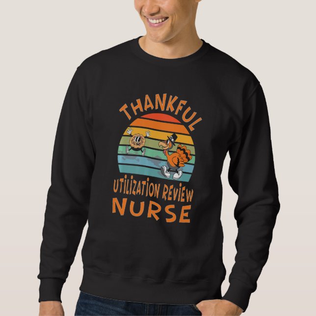 Utilization Review Nurse Job  Thanksgiving Sweatshirt (Vorderseite)
