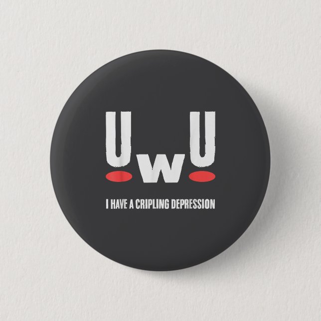 Uwu I Have Crippling Depression Mental Health Awar Button (Vorderseite)