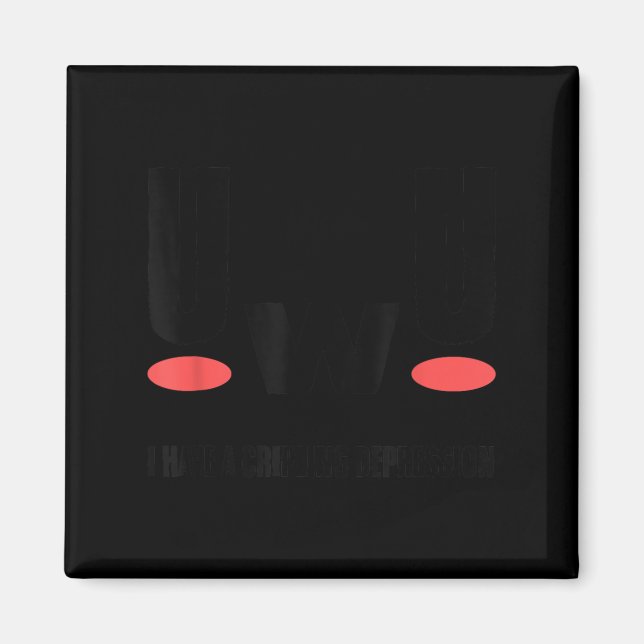 Uwu I Have Crippling Depression Mental Health Awar Magnet (Vorne)