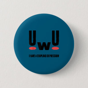 Uwu ich habe lähmende Depression Geistige Gesundhe Button