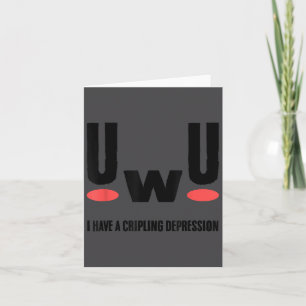 Uwu ich habe lähmende Depression Geistige Gesundhe Karte