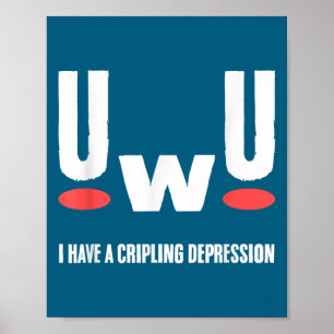 Uwu ich habe lähmende Depression Psychische Gesund Poster