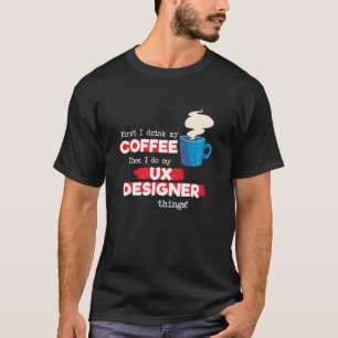 UX Designer & Coffee Appreciation Sprichwort T-Shirt