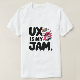 Ux ist mein Jam Funny UX Designer T-Shirt