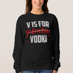 V Für Valentinstag Wodka Anti Valentine Vale Sweatshirt