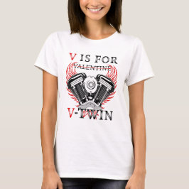 V is for Valentine, V-Twin Motorcycle. Biker T-Shirt