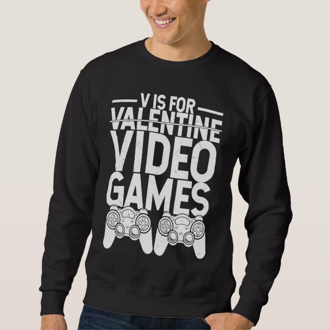 V Is For Valentine Video Games  Gamers Cute Heart Sweatshirt (Vorderseite)