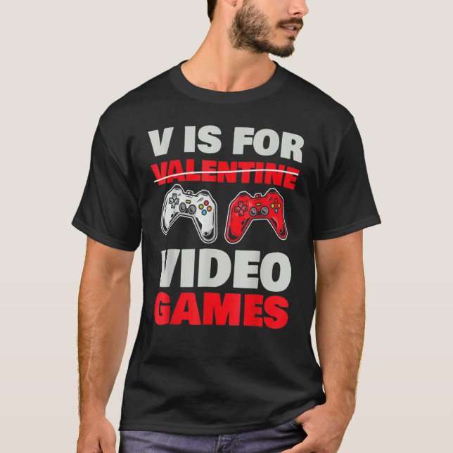 V Is For Valentine Video Games Valentines Day Game T-Shirt (Vorderseite)
