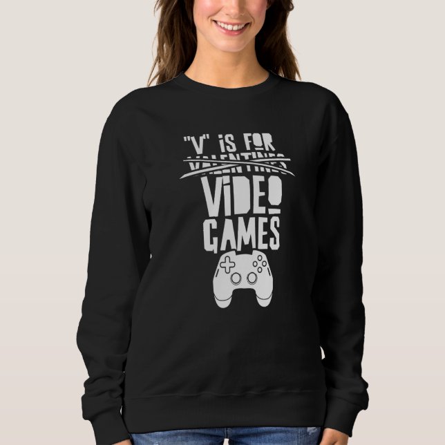 V Is For Valentine's Day Video Games Valentines Va Sweatshirt (Vorderseite)