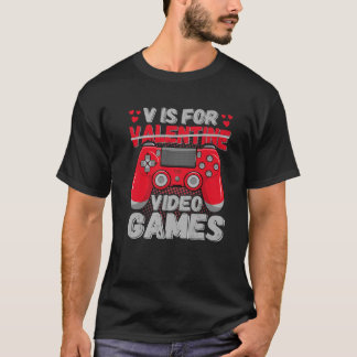 V is for video games Funny Gaming Valentine's Day T-Shirt