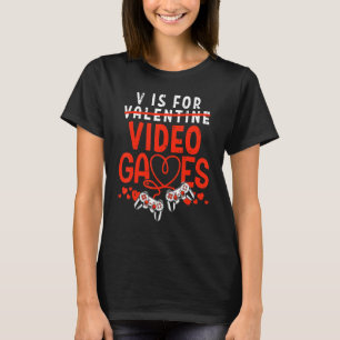 V is for video games Funny Happy Valentines Day Ga T-Shirt