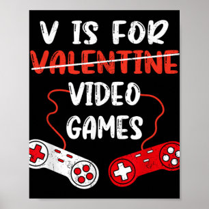 V is for video games Funny Men Kids Boys Valentine Poster