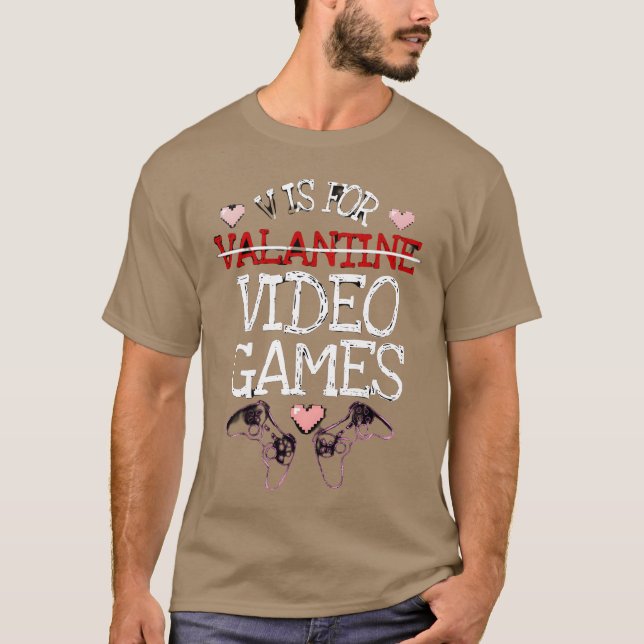 V is for Video Games Funny Valentine Gift For Game T-Shirt (Vorderseite)