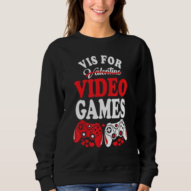 V Is For Video Games Funny Valentines Day Gamer Bo Sweatshirt (Vorderseite)
