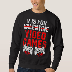 V is for Video Games Gamer Boys Men Funny Valentin Sweatshirt