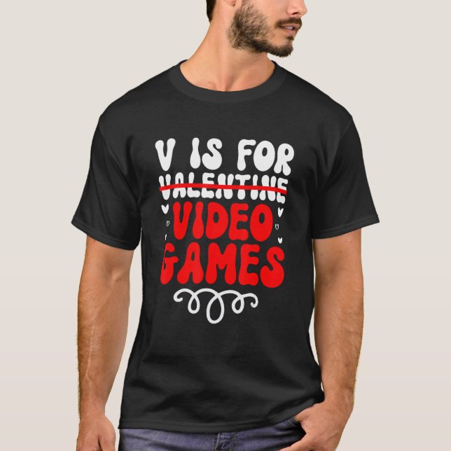V is for Video Games Groovy Valentines Funny Gamer T-Shirt (Vorderseite)