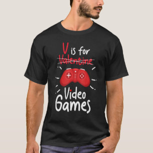 V is for Video Games Valentine S Day Gamer Boys Me T-Shirt