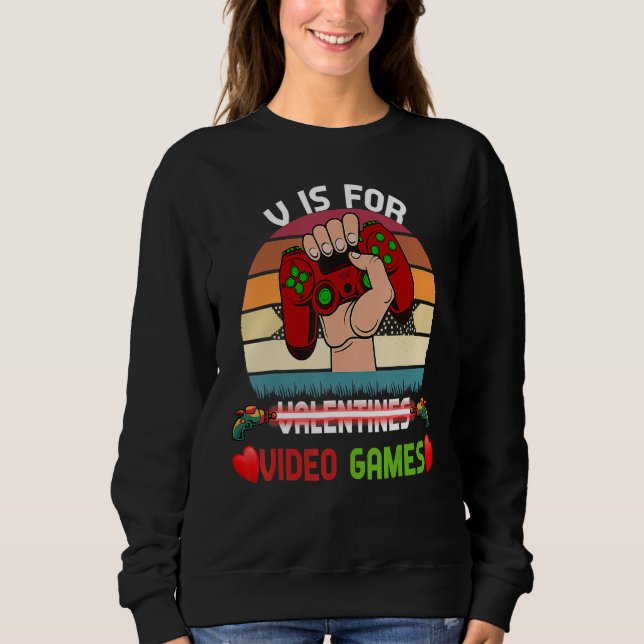 V Is For Video Games Valentines Day Funny Gamer Bo Sweatshirt (Vorderseite)