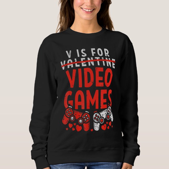 V Is For Video Games Valentines Day  Gamer Boy Men Sweatshirt (Vorderseite)