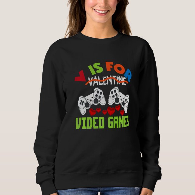 V Is For Video Games Valentines Day Gamer Boy Men  Sweatshirt (Vorderseite)