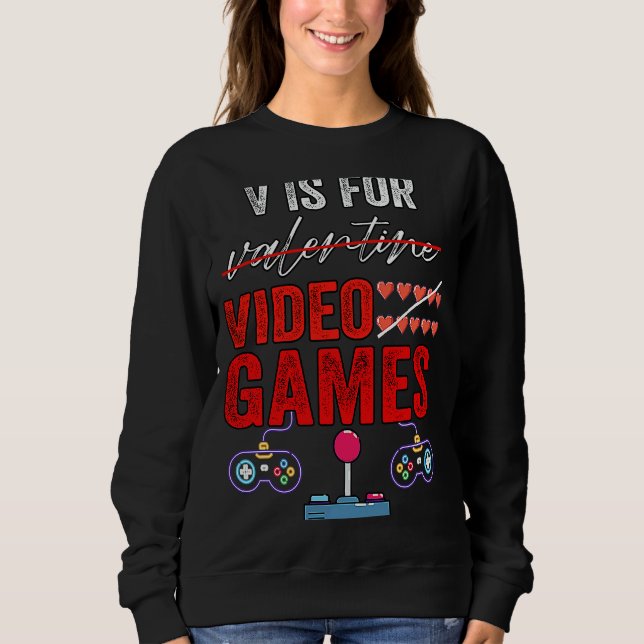 V Is For Video Games  Valentines Day Gamer Boy Men Sweatshirt (Vorderseite)