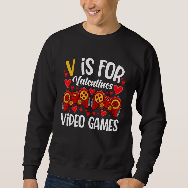 V Is For Video Games Valentines Day Gamer Men Teen Sweatshirt (Vorderseite)