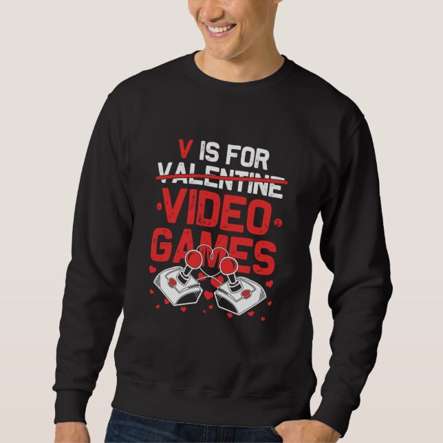 V Is For Video Games Valentines Day Gamer Teen Men Sweatshirt (Vorderseite)