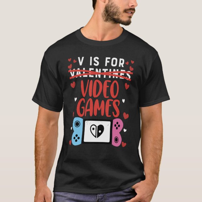 V is for Video Games Valentines Day Gamer V day Ga T-Shirt (Vorderseite)