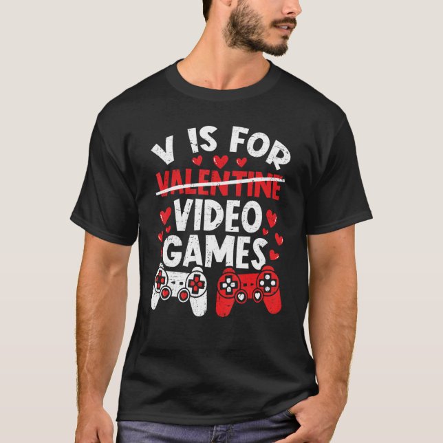 V is for Video Games Valentines Funny Gamer Gaming T-Shirt (Vorderseite)