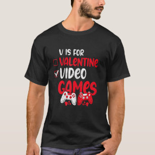 V Is For Video Games Valentines Game Hobbies T-Shirt