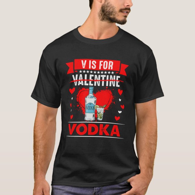 V is for Vodka  Anti Valentines Day T-Shirt (Vorderseite)