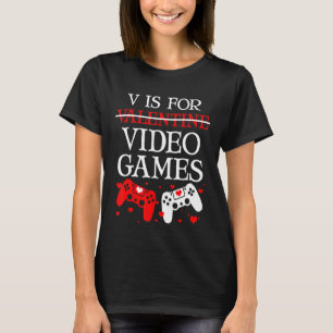 V ist für Videospiele Anti-Valentinstag Spiel T-Shirt