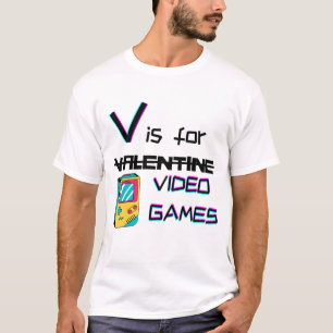 V ist für Videospiele, nicht für Valentine   lusti T-Shirt