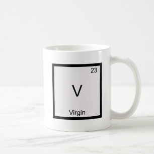 V - Jungfrau Lustiges Chemie-Element-Symbol T-Shir Tasse