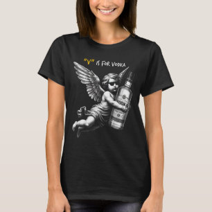 V steht für Vodka Cupid ist dumm und betrunken Ant T-Shirt
