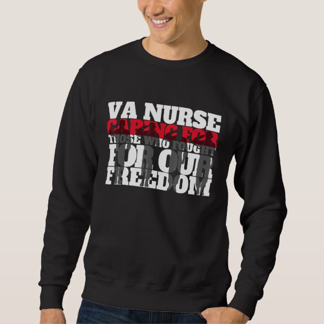 VA Nurse Caring for those who fought for our freed Sweatshirt (Vorderseite)