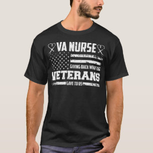 VA Nurse gibt zurück, was unsere Veteranen uns geg T-Shirt