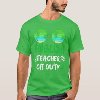 Vacation English teacher off duty English teacher  T-Shirt